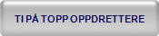 TI P TOPP OPPDRETTERE